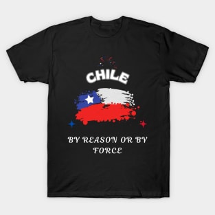 Chilean Pride, By reason or by force T-Shirt